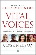 Vital Voices: The Power of Women Leading Change Around the World