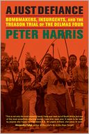 A Just Defiance: Bombmakers, Insurgents, and the Treason Trial of the Delmas Four