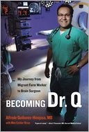 Becoming Dr. Q: My Journey from Migrant Farm Worker to Brain Surgeon