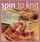 download Spin to Knit : The Knitter's Guide to Making Yarn book