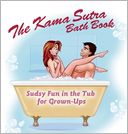 The Kama Sutra Bath Book: Sudsy Fun in the Tub for Grown-Ups