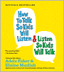 How to Talk So Kids Will Listen and Listen So Kids Will Talk