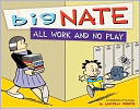 Big Nate All Work and No Play: A Collection of Sundays