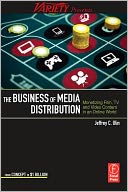 The Business of Media Distribution: Monetizing Film, TV and Video Content in an Online World