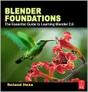 Blender Foundations: The Essential Guide to Learning Blender 2.5