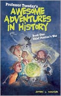 Professor Tuesday's Awesome Adventures in History: Book One: Chief Pontiac's War