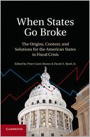 When States Go Broke: The Origins, Context, and Solutions for the American States in Fiscal Crisis