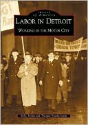 Labor in Detroit, Michigan Working in the Motor City (Images of America Series)
