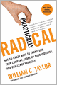 Practically Radical: Not-So-Crazy Ways to Transform Your Company, Shake Up Your Industry, and Challenge Yourself