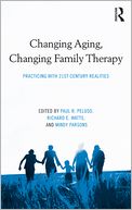 Changing Aging, Changing Family Therapy: Practicing With 21st Century Realities