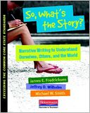 So, What's the Story?: Narrative Writing to Understand Ourselves, Others, and the World