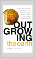 Outgrowing the Earth: The Food Security Challenge in an Age of Falling Water Tables and Rising Temperatures