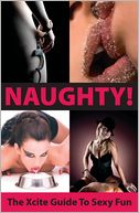 Naughty! The Xcite Guide to Sexy Fun