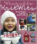 Wearable KnitWits: 20 Fun Designs to Knit for Adults and Kids