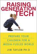 Raising Generation Tech: Prepare Your Children for a Media-Fueled World