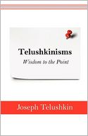 Telushkinisms: Wisdom to the Point