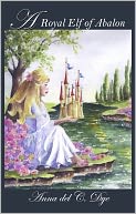 A Royal Elf of Abalon by Anna del C. Dye: NOOK Book Cover