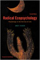 Radical Ecopsychology, Second Edition: Psychology in the Service of Life