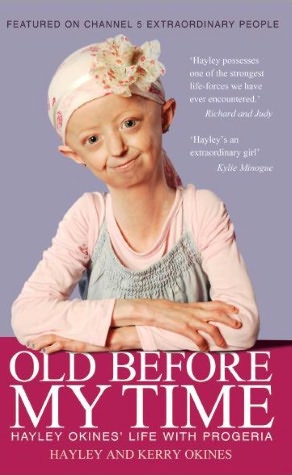 Old Before My Time: Hayley Okines' Life with Progeria