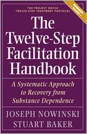 The Twelve Step Facilitation Handbook: A Systematic Approach to Recovery from Substance Dependence