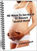 download Best Women's Health eBook - 40 Ways to Get Rid of and Prevent Stretch Marks - Do you want to get rid of those unsightly marks and show off your body again? - book
