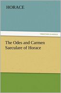 The Odes and Carmen Saeculare of Horace
