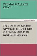 The Land Of The Kangaroo Adventures Of Two Youths In A Journey Through The Great Island Continent