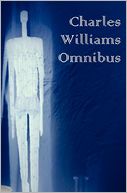 Charles Williams Omnibus - War In Heaven, Many Dimensions, The Place Of The Lion, Shadows Of Ecstasy, The Greater Trumps, Descent Into Hell, All Hallows' Eve, & Et In Sempiternum Pereant