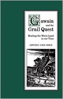 Gawain and the Grail Quest: Healing the Waste Land in Our Time