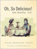 Oh, So Delicious! And Healthy, Too!