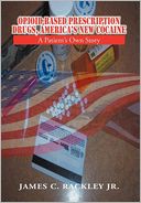 Opioid-Based Prescription Drugs, America's New Cocaine