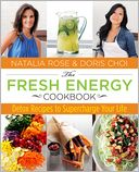 The Fresh Energy Cookbook: Detox Recipes to Supercharge Your Life