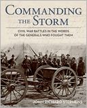Commanding the Storm: Civil War Battles in the Words of the Generals Who Fought Them