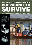 SAS and Elite Forces Guide Preparing to Survive: Being Ready for When Disaster Strikes