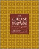 Chinese Chicken Cookbook: More than 100 Easy-to-Prepare, Authentic Recipes for the American Table