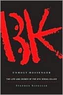 Unholy Messenger: The Life and Crimes of the BTK Serial Killer