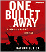 One Bullet Away: The Making of a Marine Officer