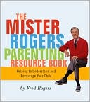 The Mr. Rogers Book of Parenting Resource Book