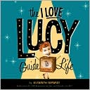 The I Love Lucy Guide to Life