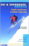 Ski and Snowboard America the Pacific Northwest and British Columbia