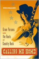 Calling Me Home: Gram Parsons and the Roots of Country Rock
