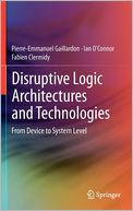Disruptive Logic Architectures and Technologies: From Device to System Level