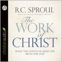 The Work of Christ: What the Events of Jesus' Life Mean for You