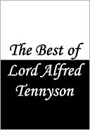 The Best of Lord Alfred Tennyson (The Lady of Shalott, Ulysses, Tithonus, The Charge of the Light Brigade, Crossing the Bar, The Eagle, and more!)