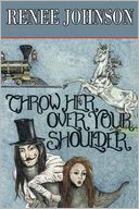 Throw Her Over Your Shoulder by Renee Johnson: Book Cover