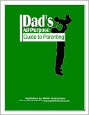 Dad’s: All-Purpose Guide to Parenting