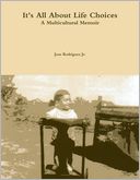 It's All About Life Choices: A Multicultural Memoir