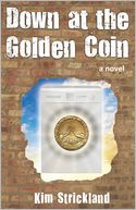 Down at the Golden Coin: A Novel