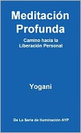 Meditaci&oacute;n Profunda - Camino hacia la Liberaci&oacute;n Personal