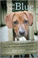 Little Boy Blue: A Puppy's Rescue from Death Row and His Owner's Journey for Truth
